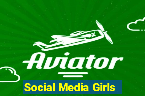 Social Media Girls